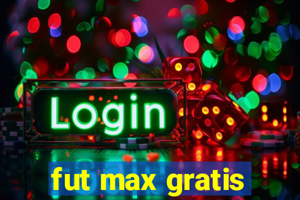fut max gratis